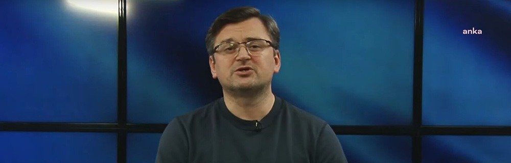 Ukrayna Dışişleri Bakanı Dymtro Kuleba, düzenlediği çevrimiçi basın toplantısında, “Ülkemizden