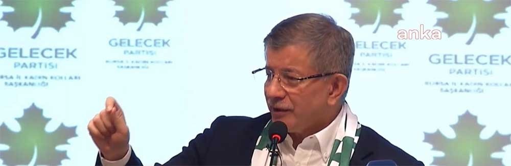 “Gelecekte Kadın” Sempozyumu'nda konuşan Gelecek Partisi Genel Başkanı Ahmet Davutoğlu,