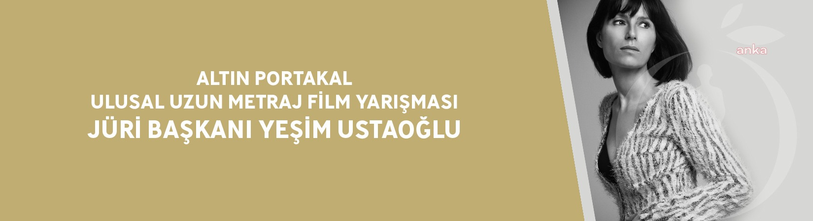 Altın Portakal Ulusal Uzun Metraj Film Yarışması Jüri Başkanı Yeşim Ustaoğlu Oldu