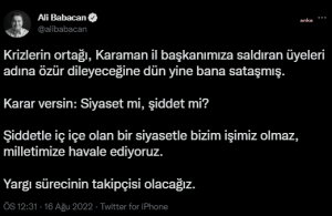 Babacan’dan Bahceli’ye: “Krizlerin Ortagi, Karaman Il Baskani'miza Saldiran Uyeleri Adina Ozur Dileyecegine Dun Yine Bana Satasmis”