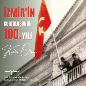 TBMM Baskani Sentop: Milli Mucadelemizin Zaferle Taclandigi, Guzel Izmir'in Dusman Isgalinden Kurtulusunun 100. Yil Donumunu Kutluyorum