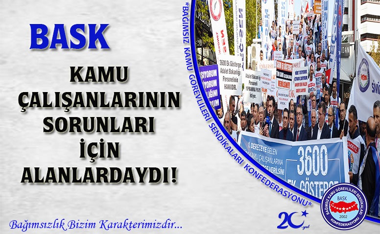 BASK Kamu Çalışanlarının Sorunları İçin Alanlardaydı Konfederasyonumuza bağlı AES, TEÇ SEN ve Bağımsız Büro Sen ile