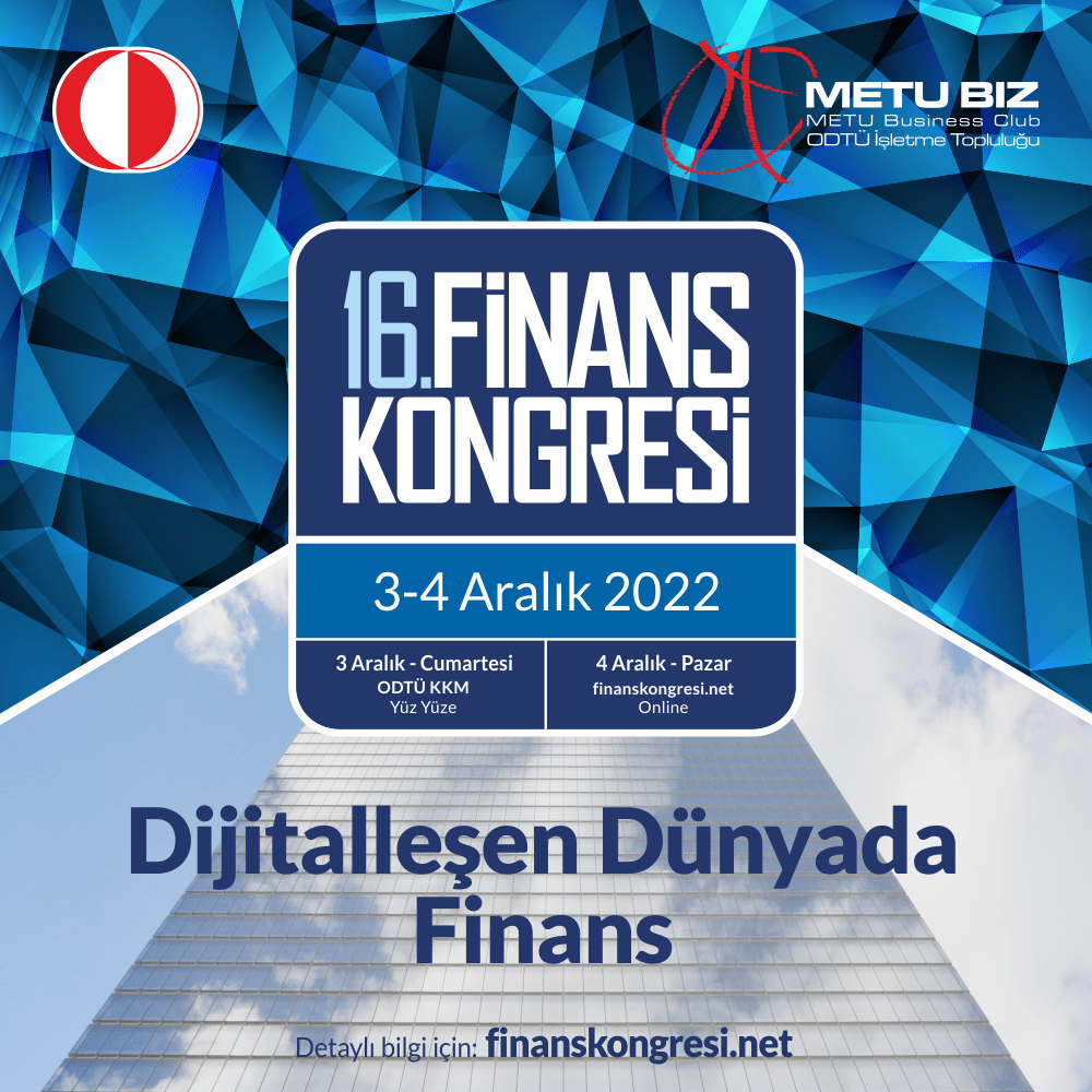 ODTÜ İşletme Topluluğu'nun düzenlediği 16. Finans Kongresi ''Dijitalleşen Dünyada Finans''