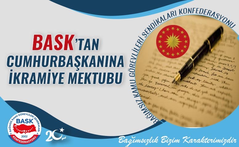 BASK Genel Başkanı Mehmet Alper ÖĞRETİCİ, memurlara ikramiye verilmesi için Cumhurbaşkanına 26