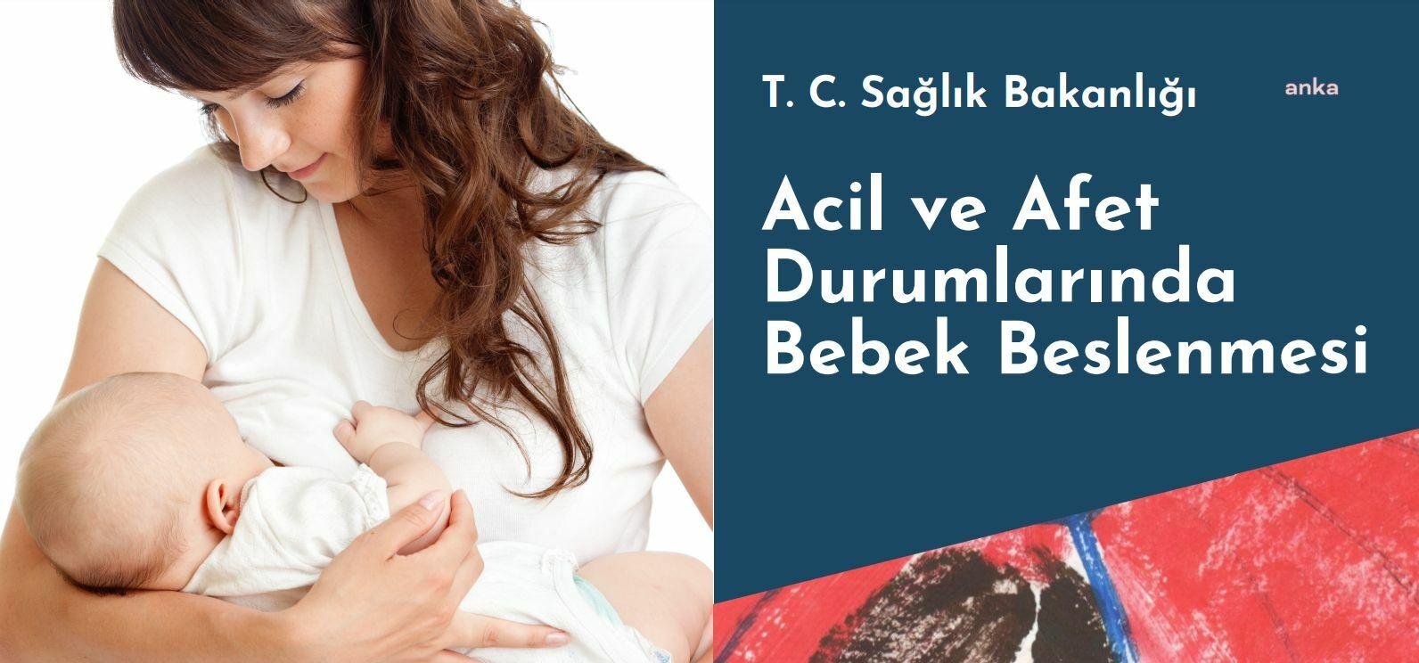 Sağlık Bakanlığı, deprem sonrası bebeklerin beslenmesi için anne sütünü önererek