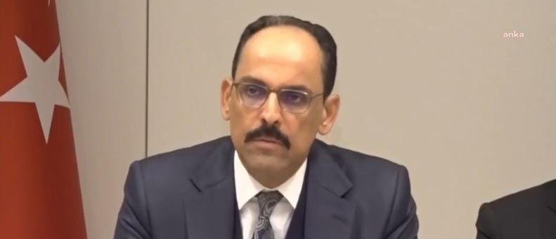 Cumhurbaşkanlığı Sözcüsü İbrahim Kalın; Türkiye, Finlandiya ve İsveç arasında kurulan