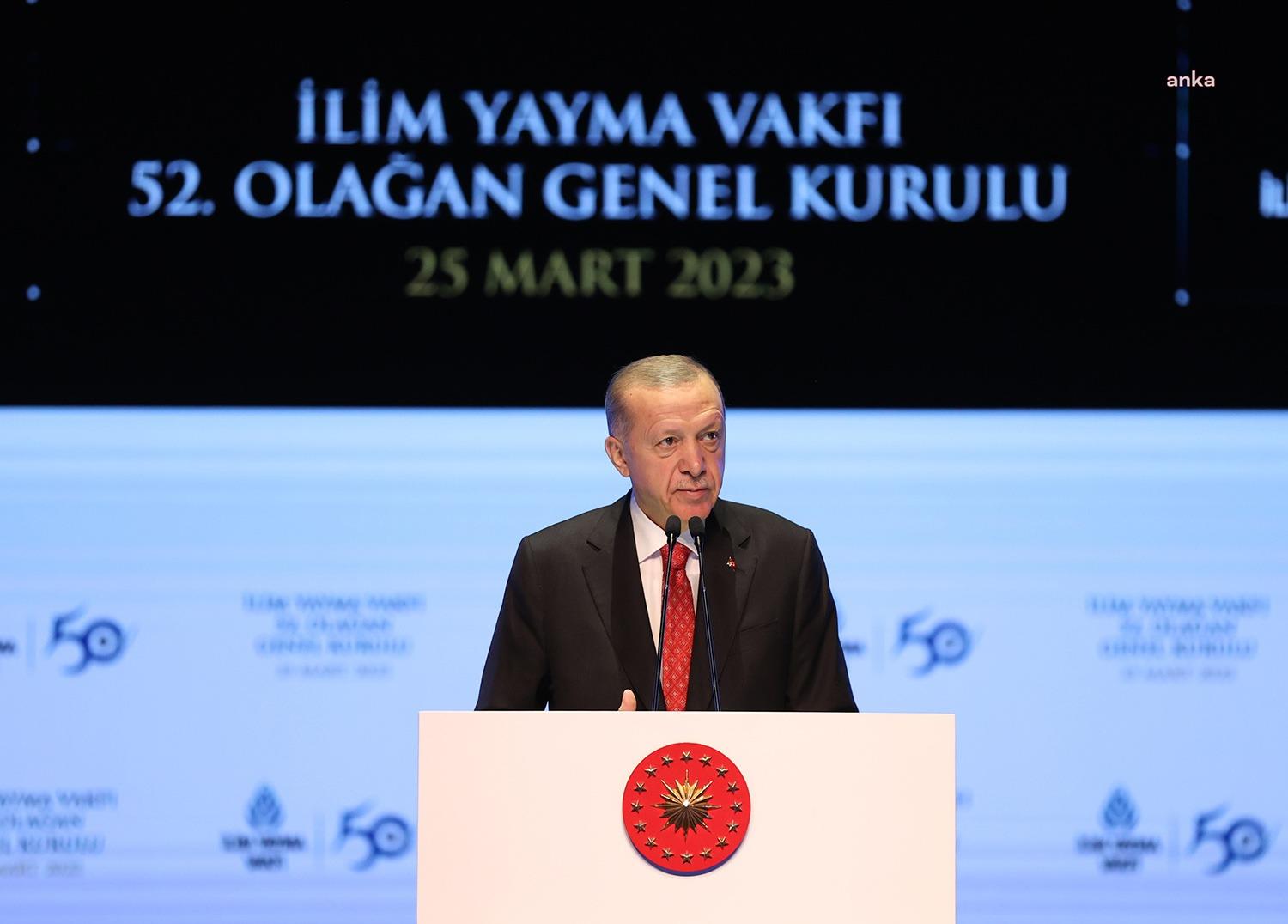 Cumhurbaşkanı Recep Tayyip Erdoğan, İstanbul'da; İlim Yayma Vakfı’nın Olağan Genel