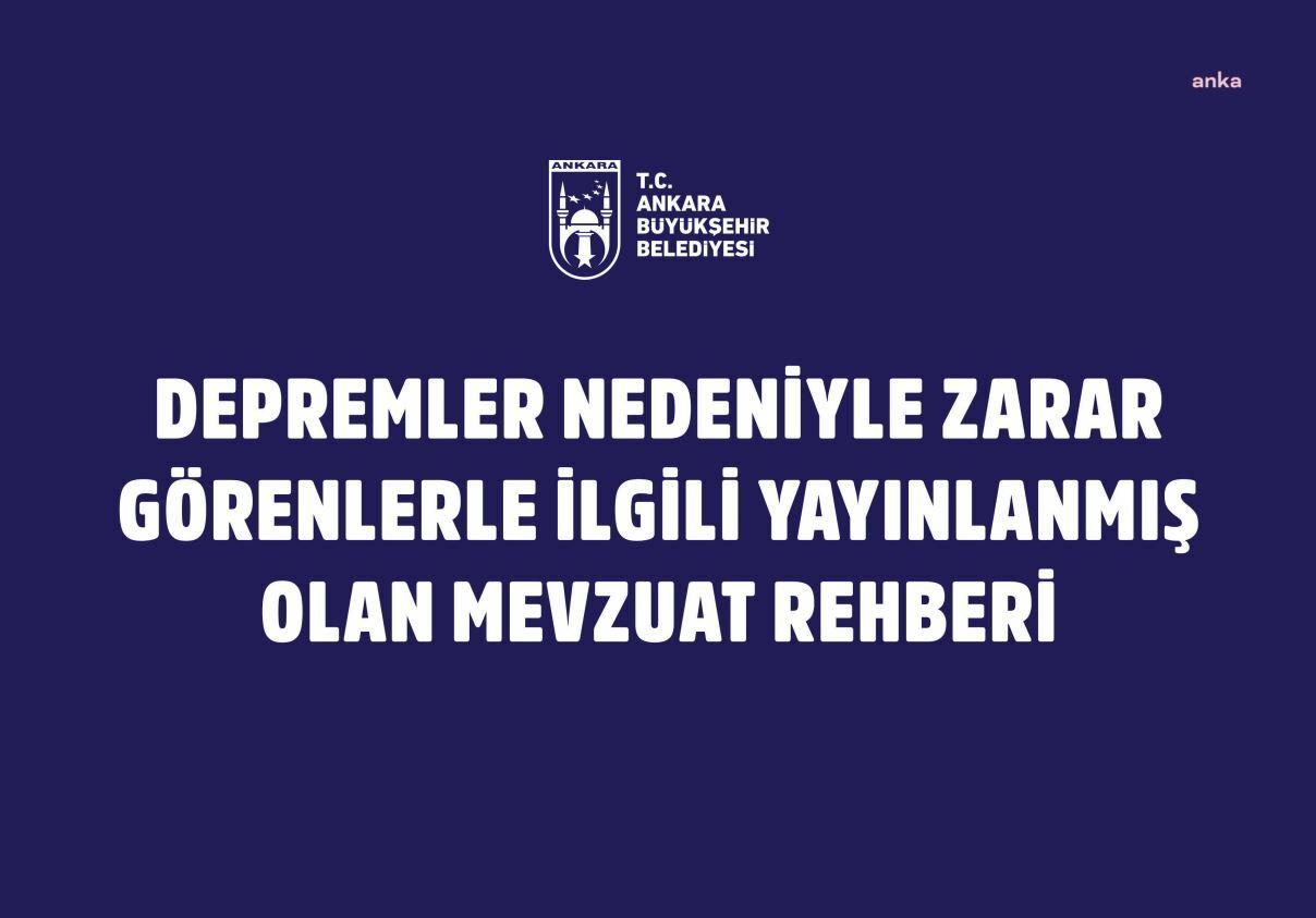 Ankara Büyükşehir Belediyesi (ABB), depremzede yurttaşlara yönelik ‘mevzuat rehberi’ yayımladı.