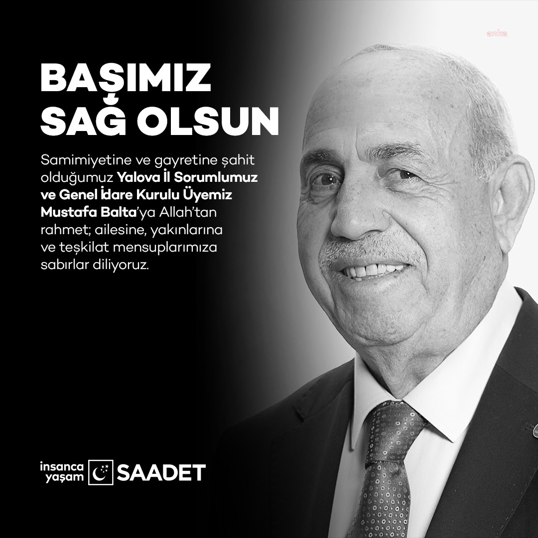 Saadet Partisi GİK Üyesi Mustafa Balta Hayatını Kaybetti Saadet Partisi Genel İdare Kurulu (GİK) üyesi Mustafa Balta, 85