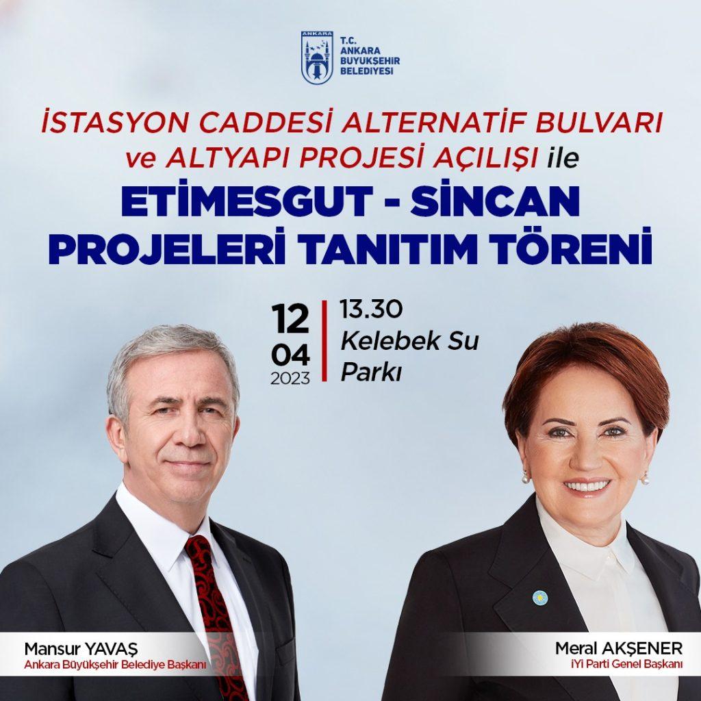 mansur-yavas-ve-meral-aksener-etimesgut-istasyon-caddesi-acilisi-ile-etimesgut-sincan-projeleri-tanitim-toreninde-bir-araya-gelecek