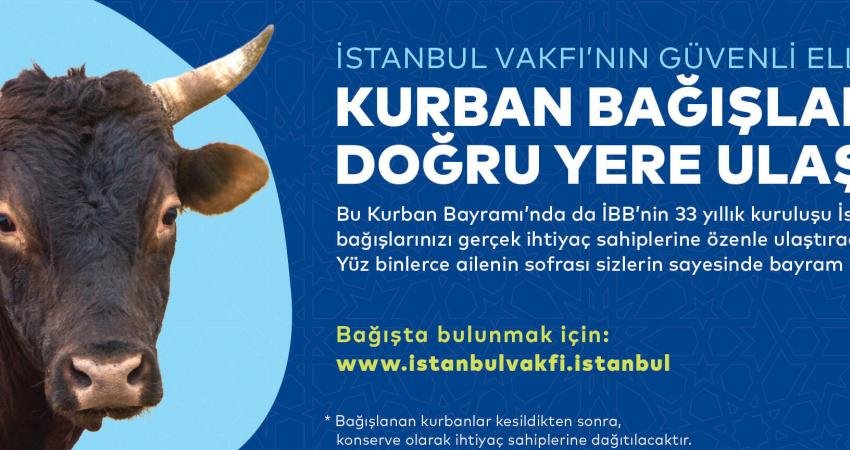İnsanbul Vakfı ‘Kurban Bağışı Kampanyası’ Başlattı İstanbul Büyükşehir Belediyesi'ne (İBB) bağlı İstanbul Vakfı, 'Kurban Bayramı Bağış