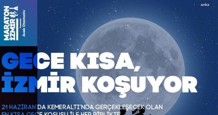 İzmir Büyükşehir Belediyesi, yarın ‘En Kısa Gece Eğlence Koşusu’ düzenleyecek.