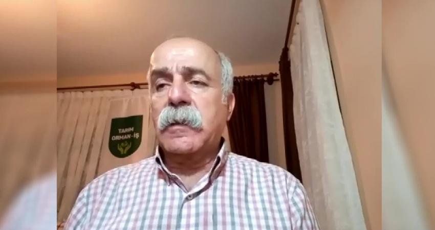Tarım Orman-İş Sendikası Genel Başkanı Şükrü Durmuş, yaz aylarının gelmesiyle