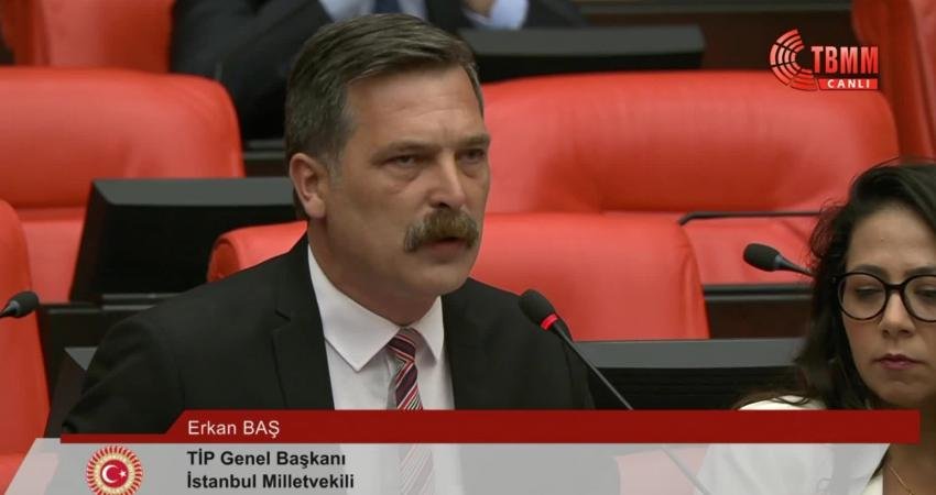 Türkiye İşçi Partisi (TİP) Genel Başkanı Erkan Baş, TBMM Genel