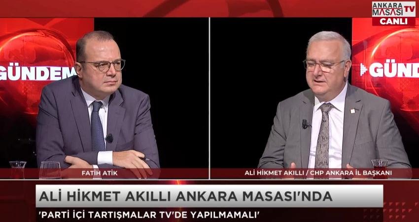 CHP Ankara İl Başkanı Ali Hikmet Akıllı, “Partinin yapısal problemlerinin