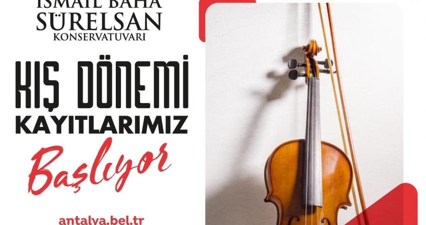 Antalya Büyükşehir Belediyesi İsmail Baha Sürelsan Konservatuvarı kış dönemi kayıtları