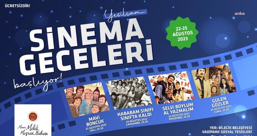 Bilecik Belediyesi’nden “Yeşilçam Sinema Geceleri” Bilecik Belediyesi, 22-25 Ağustos günleri arasında Vadipark Sosyal Tesisleri'nde "Yeşilçam