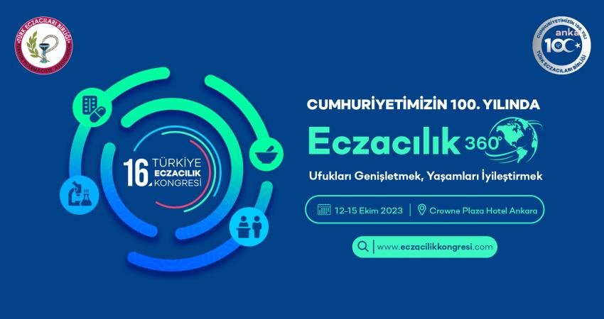 16’ncı Türkiye Eczacılık Kongresi, 12-14 Ekim’de “Cumhuriyetimizin 100. Yılında Eczacılık