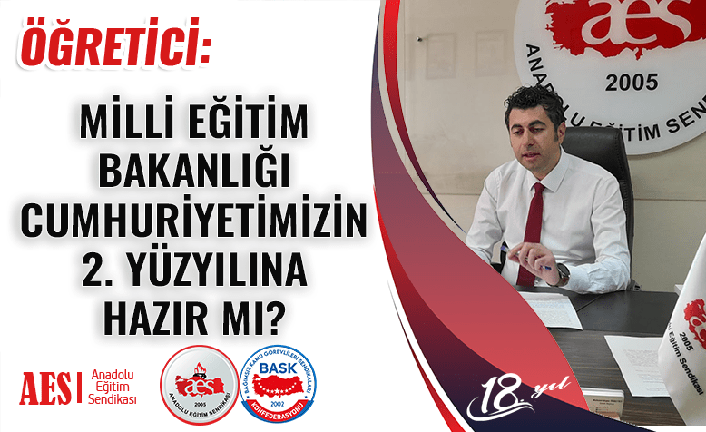 Anadolu Eğitim Sendikası Genel Başkanı Mehmet Alper ÖĞRETİCİ Milli Eğitim