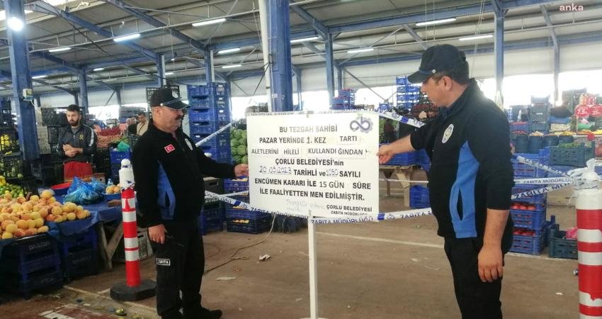 Çorlu Belediyesi Encümeni tarafından kurallara uymayan pazarcı esnafına 15 günlük