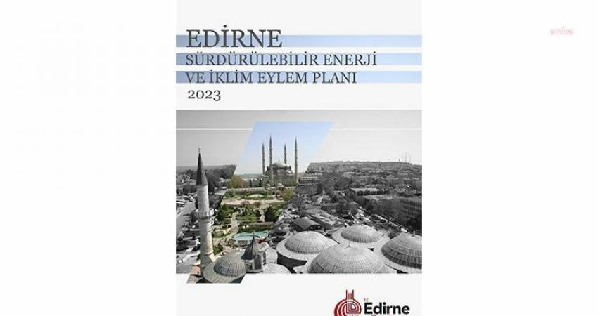 Edirne’yi iklim değişikliğine karşı daha hazırlıklı ve dirençli bir yapıya