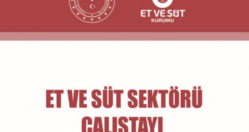 Et ve Süt Kurumu’nun “Et ve Süt Sektörü Çalıştayı Sonuç