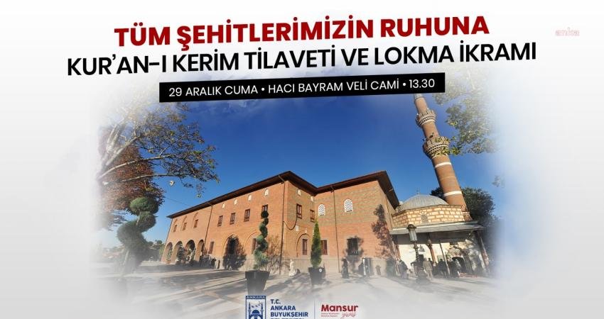 Ankara Büyükşehir Belediyesi, şehitler için 29 Aralık Cuma günü saat 13.30’da Hacı