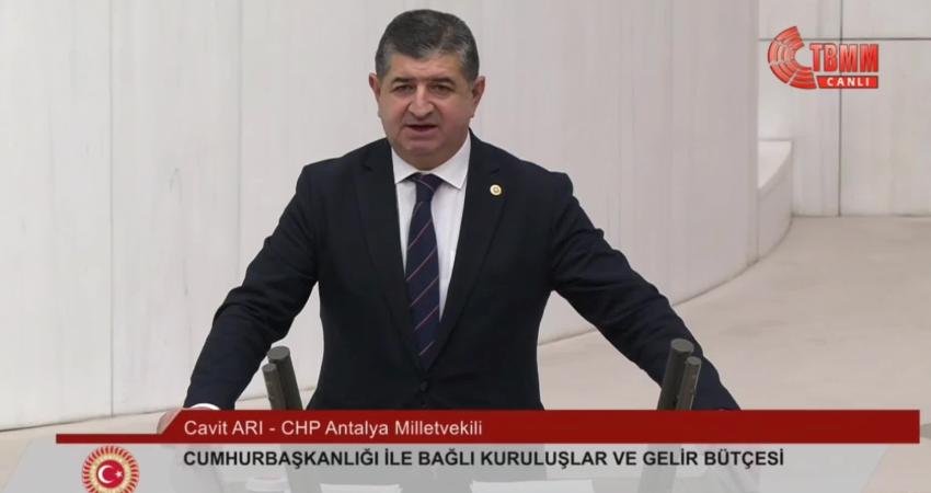 CHP Antalya Milletvekili Cavit Arı, TBMM Genel Kurulu’nda; “Bir deprem