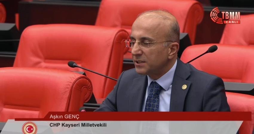 CHP Kayseri Milletvekili Aşkın Genç iktidarı eleştirerek, “AKP iktidarı bir