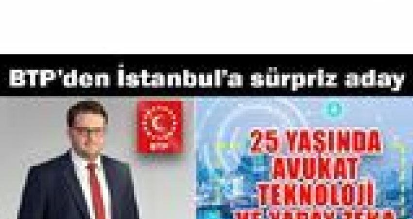 Bağımsız T&uuml;rkiye Partisi&rsquo;nin (BTP) İstanbul B&uuml;y&uuml;kşehir Belediye Başkan Adayı, Avukat
