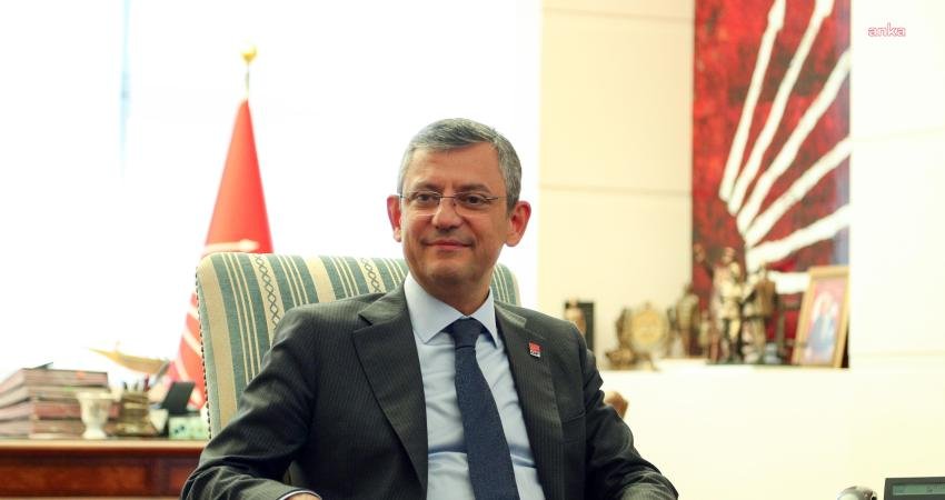 CHP Genel Başkanı &Ouml;zg&uuml;r &Ouml;zel, “Başta &uuml;lkemiz olmak &uuml;zere t&uuml;m