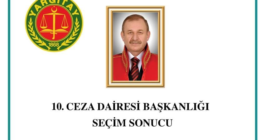 Yargıtay 10. Ceza Dairesi Başkanlığı’na Yüksel Kocamış Seçildi Yargıtay Başkanlığı X hesabından yaptığı açıklamada, 10. Ceza Dairesi Başkanlık