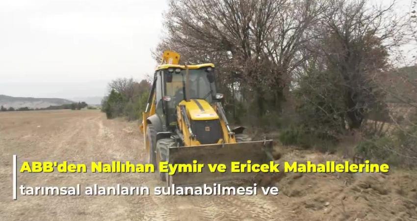 Ankara B&uuml;y&uuml;kşehir Belediyesi (ABB), Nallıhan&rsquo;ın Eymir ve Ericek Mahalleleri&rsquo;nde tarımsal