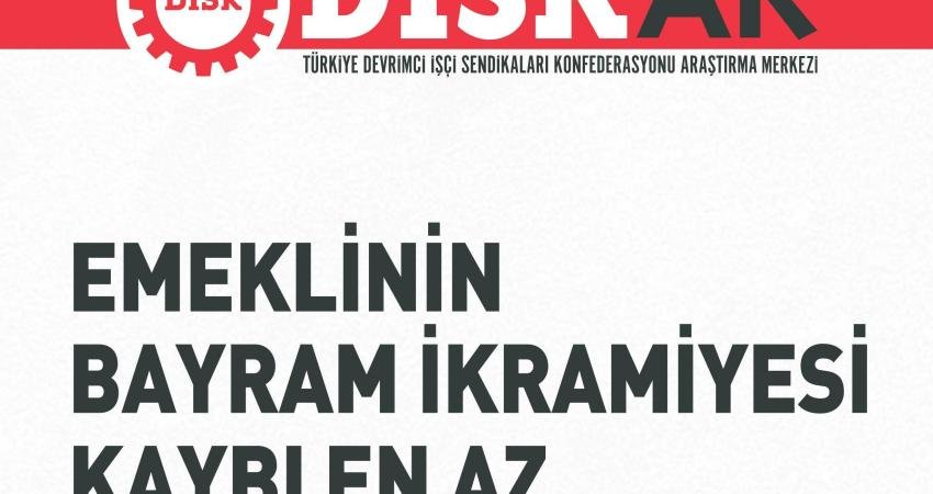 HABER: HAKAN KAYA DİSK-AR, emekli ikramiyelerine y&ouml;nelik son 6 yılı