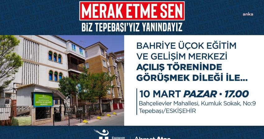 Tepebaşı Belediyesi Bahriye &Uuml;&ccedil;ok Eğitim ve Gelişim Merkezi&rsquo;nin a&ccedil;ılış t&ouml;reni,