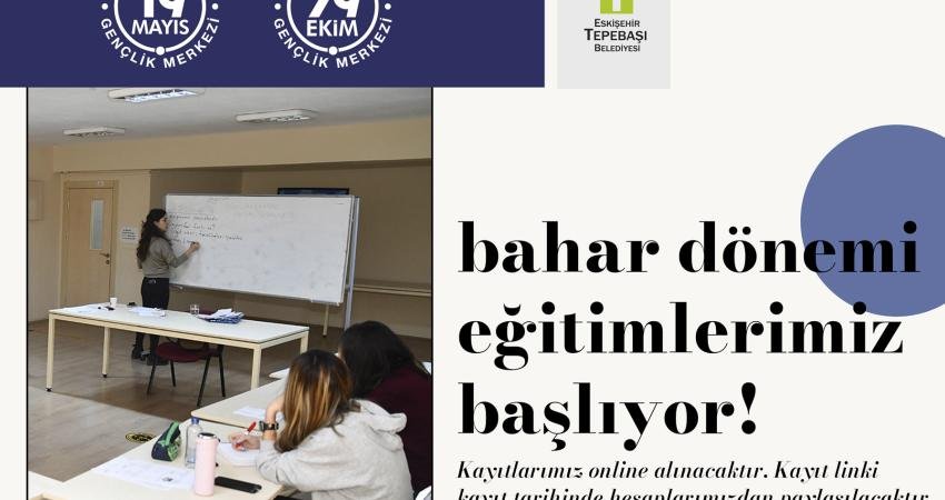 Tepebaşı Belediyesi&rsquo;nin 2 farklı noktada hizmet veren Gen&ccedil;lik Merkezleri&rsquo;nde, bahar