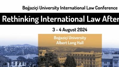 Boğaziçi Üniversitesi, 3-4 Ağustos 2024 tarihlerinde “Gazze’den Sonra Uluslararası Hukuku