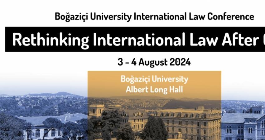 Boğaziçi Üniversitesi, 3-4 Ağustos 2024 tarihlerinde “Gazze’den Sonra Uluslararası Hukuku