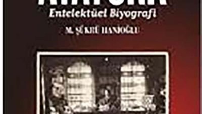M. Şükrü Hanioğlu’nun Atatürk -Entelektüel biyograf, hiç kuşkusuz son yılların