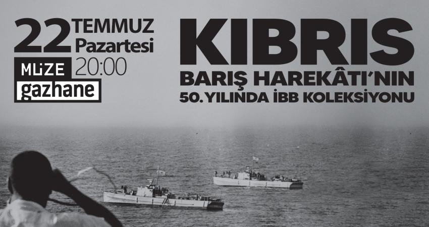 İstanbul Büyükşehir Belediyesi (İBB), Kıbrıs Barış Harekatı’nın 50. yıl dönümü