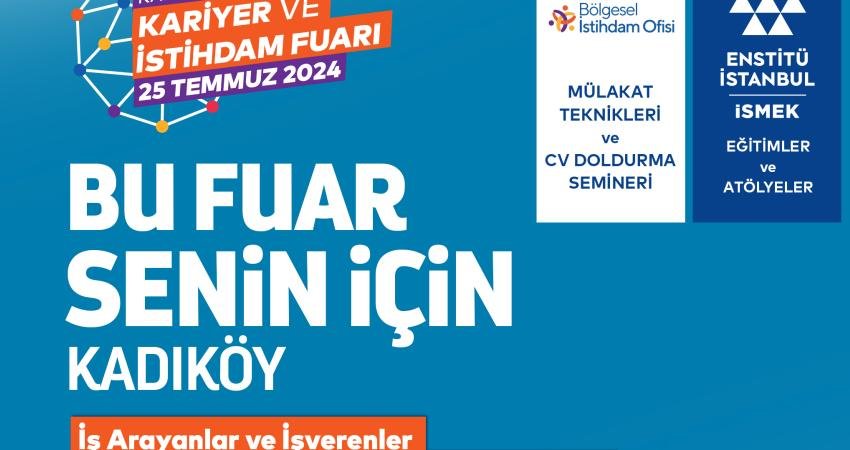 Kadıköy Belediyesi'nin ev sahipliğinde düzenlenecek “Kariyer ve İstihdam Fuarı’nda”, iş