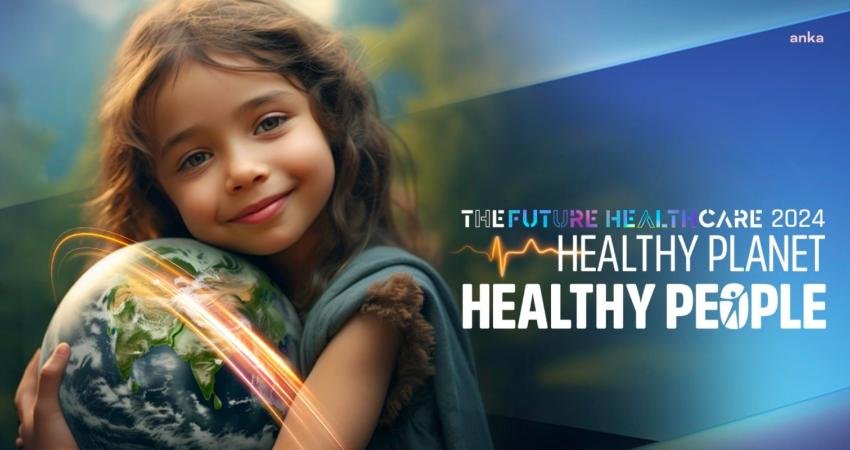 Türkiye'nin en büyük sağlık ve sağlık teknolojileri konferanslarından “The Future
