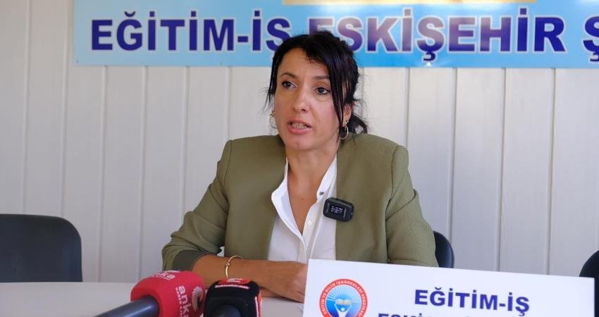 Eğitim-İş Eskişehir Şube Başkanı Fadime Arslan, ekonomik sıkıntılar nedeniyle öğretmenler
