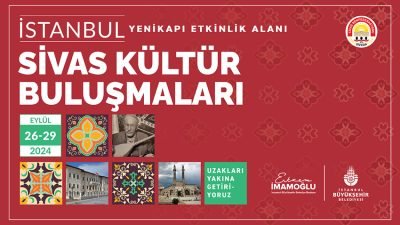 Yenikapı Etkinlik Alanı’nda gelenekselleşen ‘Kültür Buluşmaları’ Sivas ile devam ediyor.