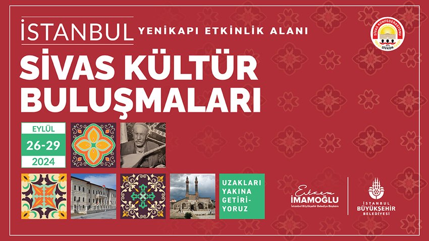 Yenikapı Etkinlik Alanı’nda gelenekselleşen ‘Kültür Buluşmaları’ Sivas ile devam ediyor.