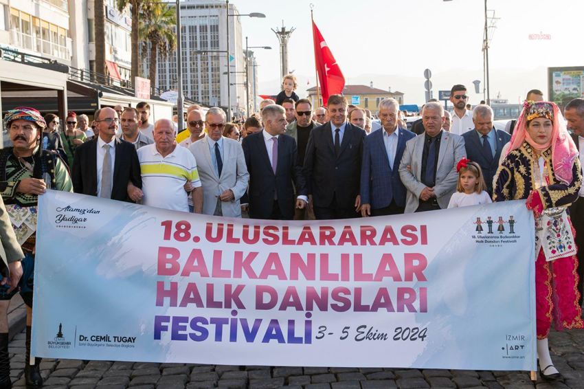 İzmir Büyükşehir Belediyesi tarafından bu yıl 18’incisi düzenlenen Uluslararası Balkanlılar