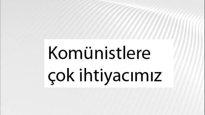 Keşke 1946 yılında çok partili sisteme geçilmesi yerine Komünizme geçilseydi.