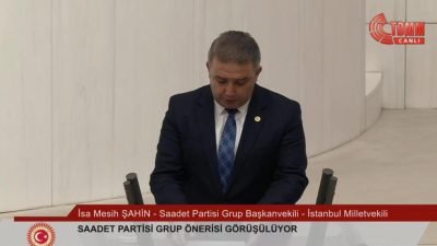 TBMM Genel Kurulu'nda konuşan Saadet Partisi Grup Başkanvekili İsa Mesih Şahin,