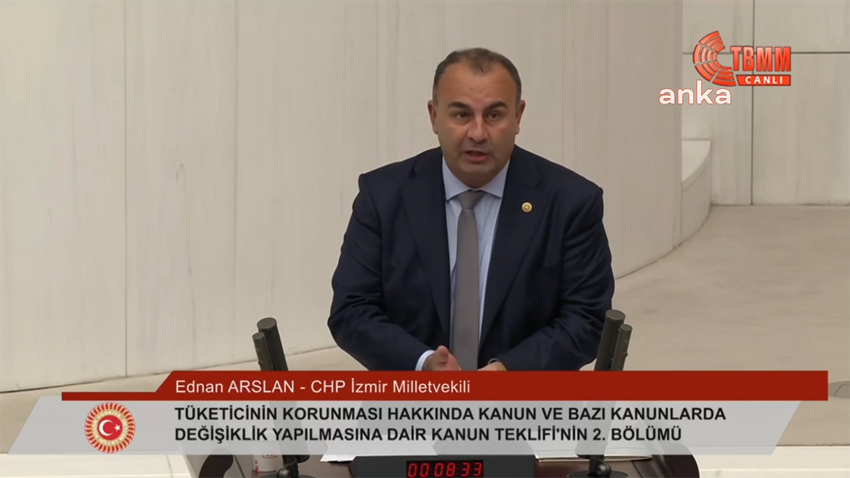 CHP İzmir Milletvekili Ednan Arslan, Tüketicinin Korunması Hakkında Kanun ve Bazı