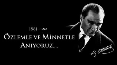 10 Kasım, Türkiye’de Atatürk’ü anma günü olarak kutlanır. Atatürk’ün ölümsüzlüğü,